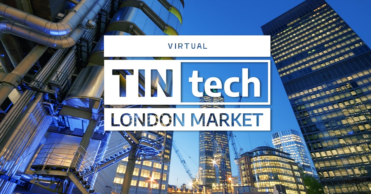 Virtual TINtech London Market 2021 Virtual TINtech London Market 2021