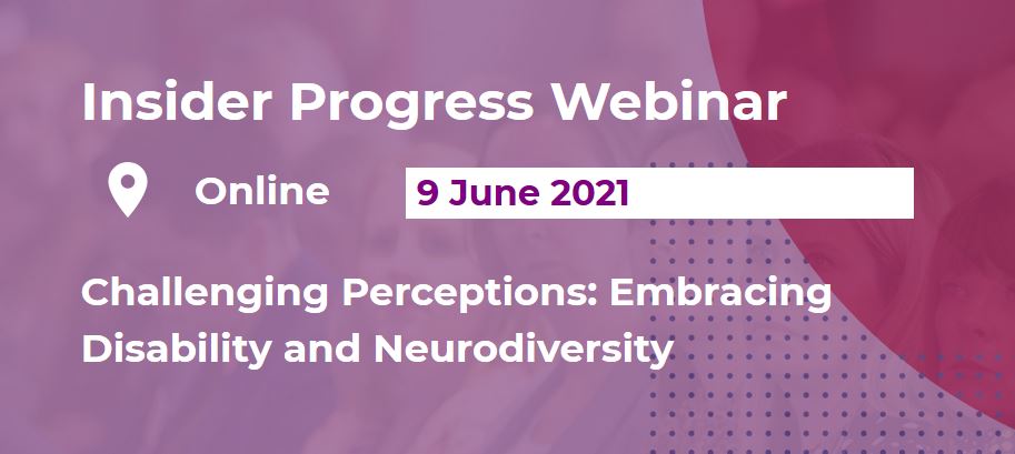 Insider Progress Webinar: Challenging Perceptions: Embracing Disability & Neurodiversity