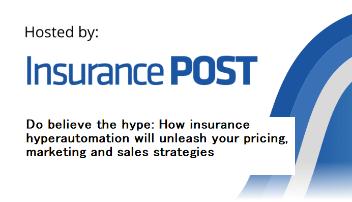 Webinar: Do believe the hype - How insurance hyperautomation will unleash your pricing, marketing and sales strategies Webinar: Do believe the hype - How insurance hyperautomation will unleash your pricing, marketing and sales strategies